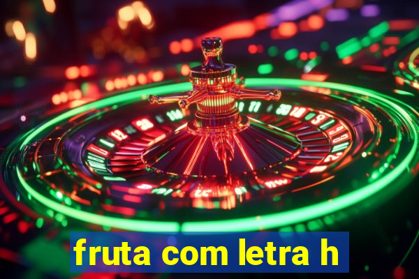 fruta com letra h